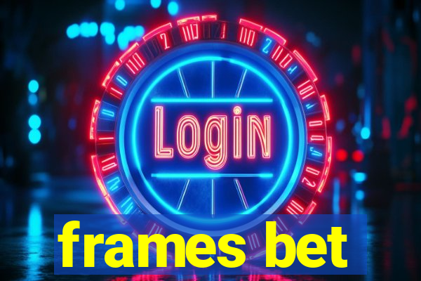 frames bet