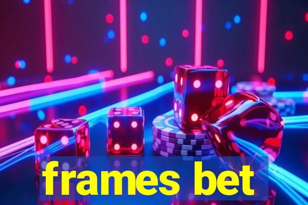 frames bet