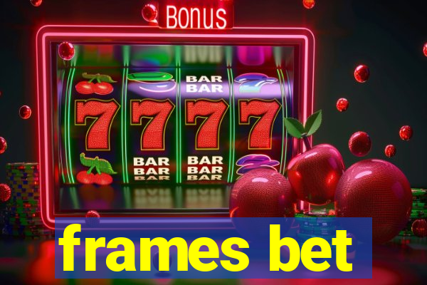 frames bet