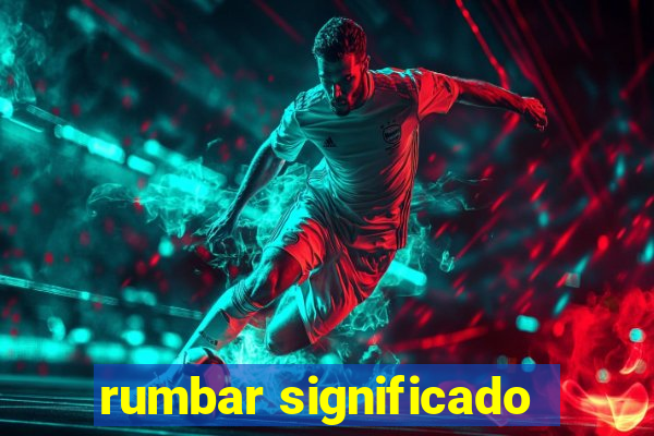 rumbar significado