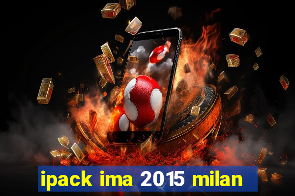 ipack ima 2015 milan