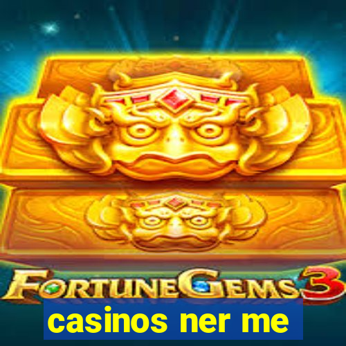 casinos ner me