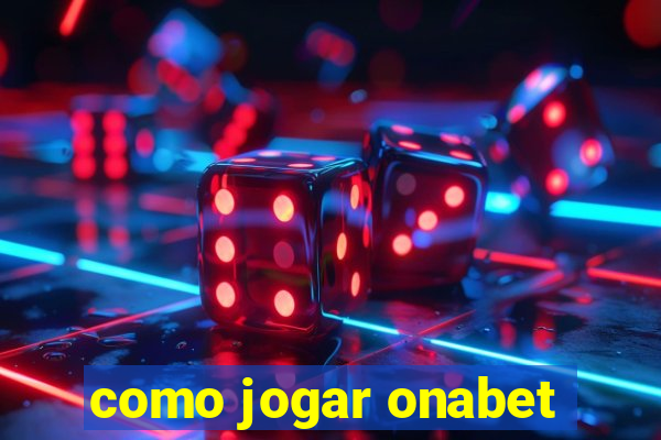 como jogar onabet