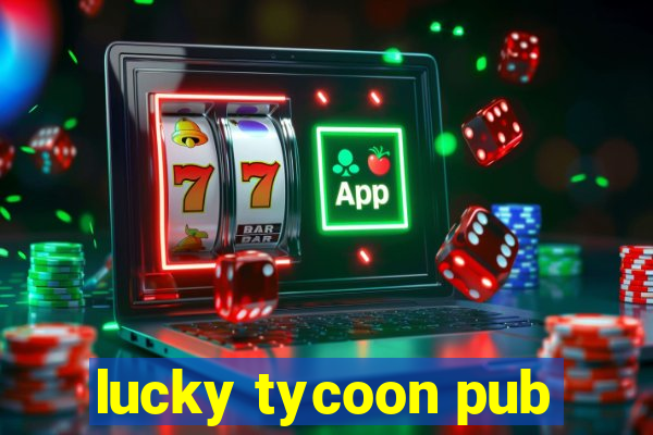 lucky tycoon pub