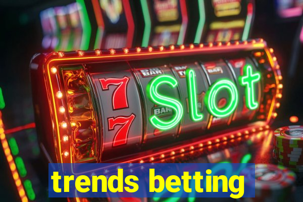 trends betting