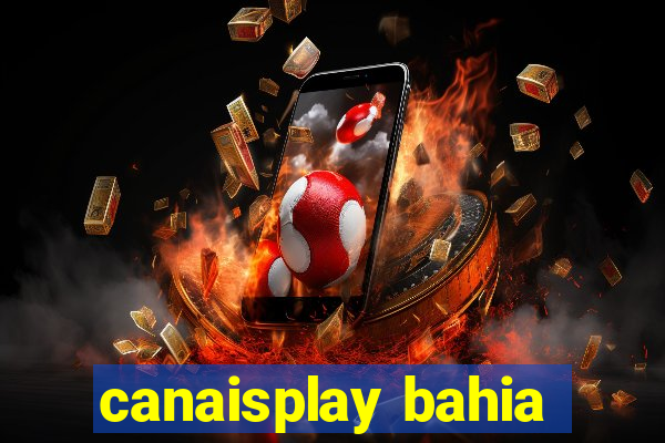 canaisplay bahia