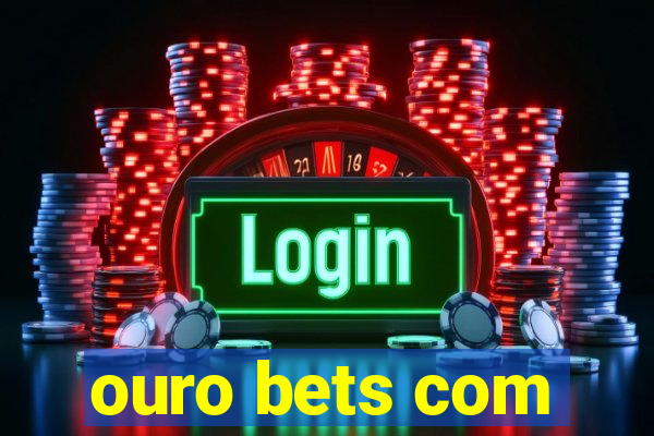 ouro bets com