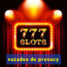 vazados do provacy