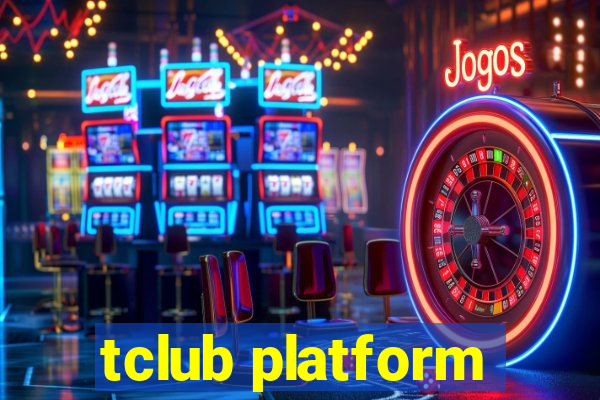 tclub platform