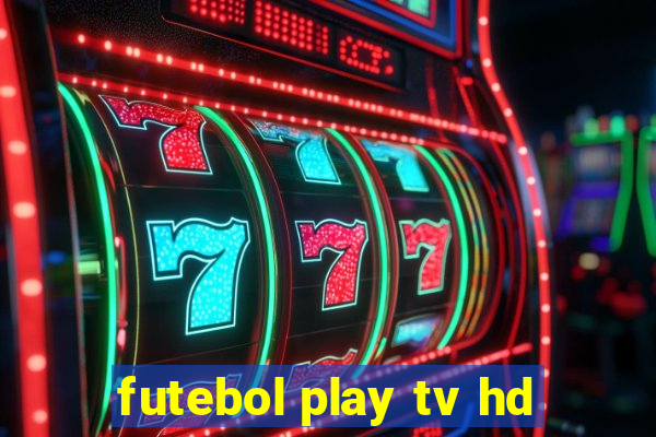 futebol play tv hd