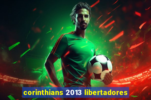 corinthians 2013 libertadores