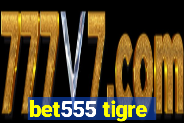 bet555 tigre