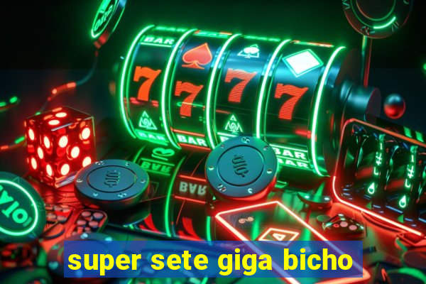 super sete giga bicho