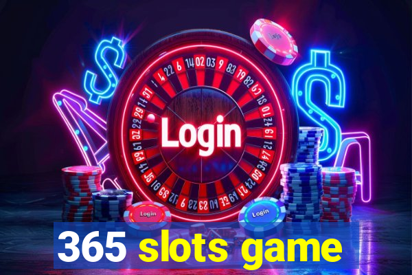 365 slots game