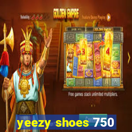 yeezy shoes 750