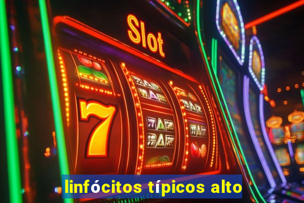 linfócitos típicos alto