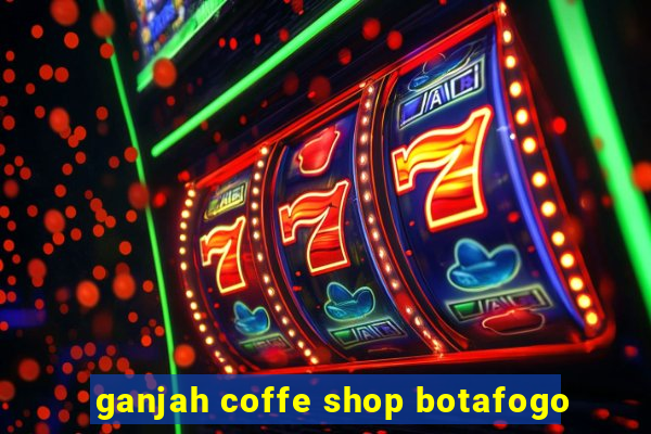 ganjah coffe shop botafogo