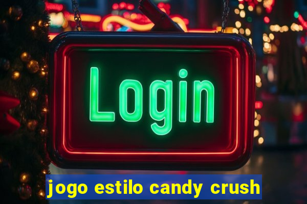 jogo estilo candy crush