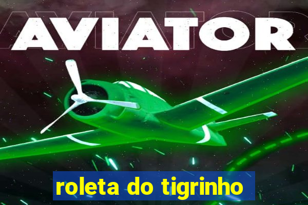 roleta do tigrinho