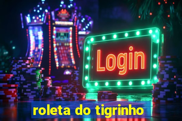 roleta do tigrinho