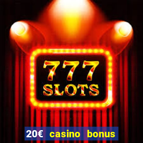 20€ casino bonus ohne einzahlung