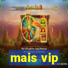 mais vip