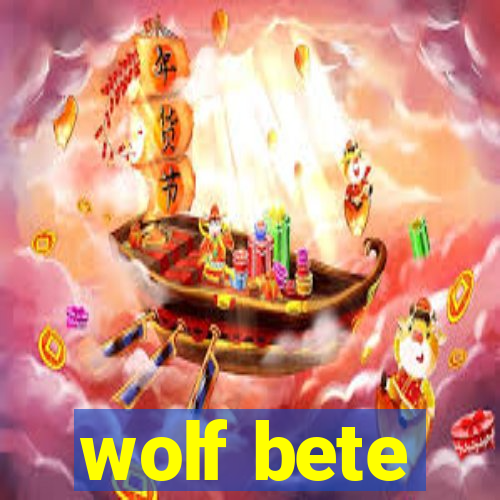 wolf bete