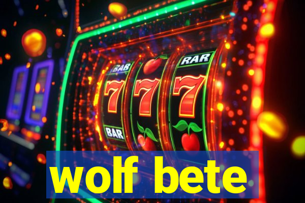 wolf bete