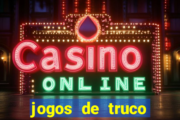 jogos de truco online que ganha dinheiro