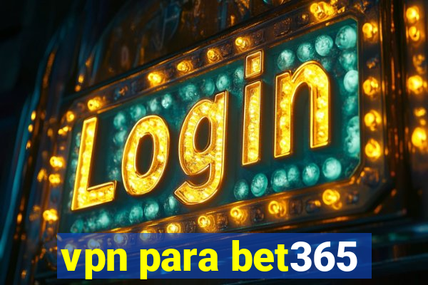 vpn para bet365