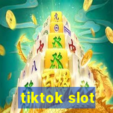 tiktok slot