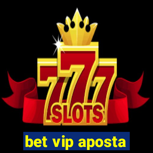 bet vip aposta