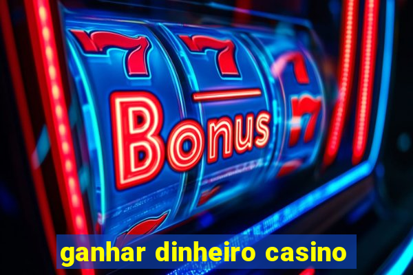 ganhar dinheiro casino