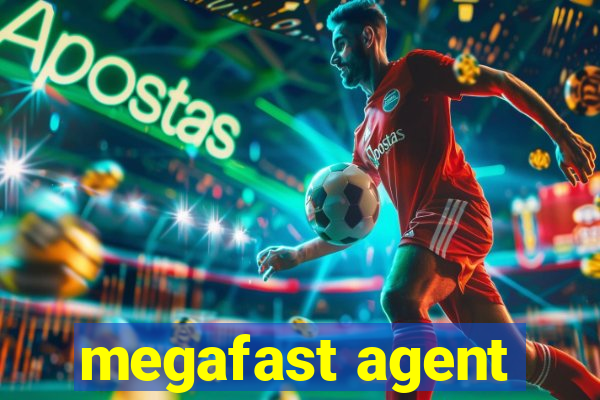 megafast agent