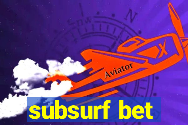 subsurf bet