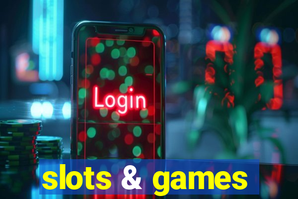 slots & games