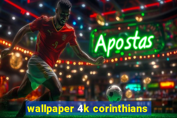 wallpaper 4k corinthians