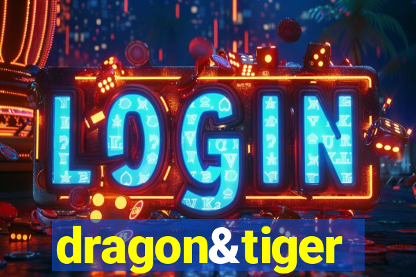 dragon&tiger