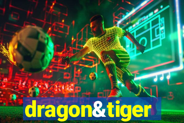 dragon&tiger