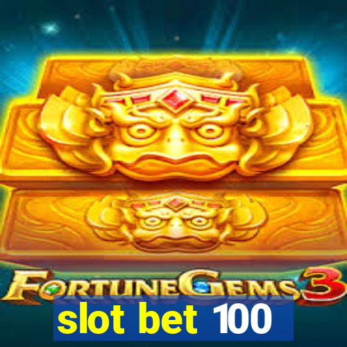 slot bet 100