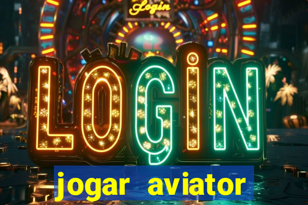 jogar aviator online gr谩tis