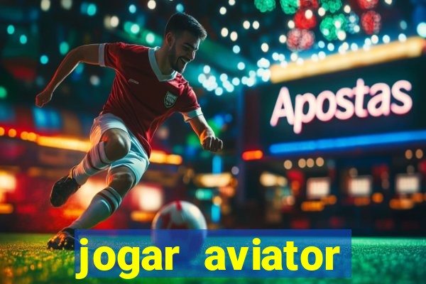 jogar aviator online gr谩tis