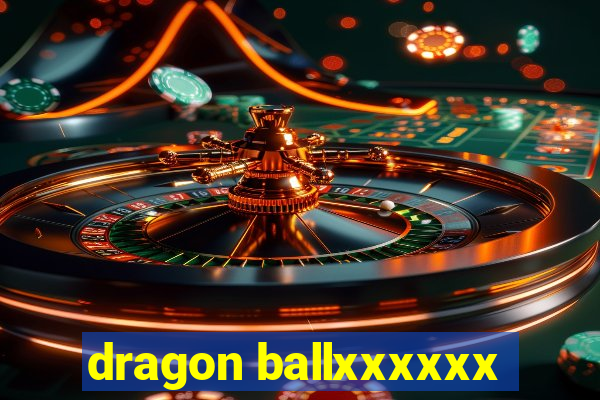 dragon ballxxxxxx