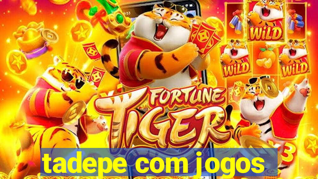 tadepe com jogos