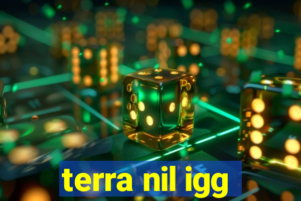 terra nil igg