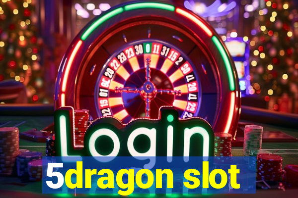 5dragon slot