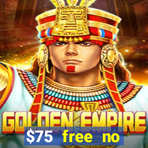 $75 free no deposit casino