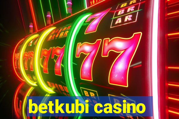 betkubi casino