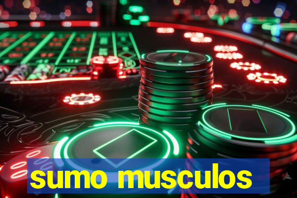 sumo musculos