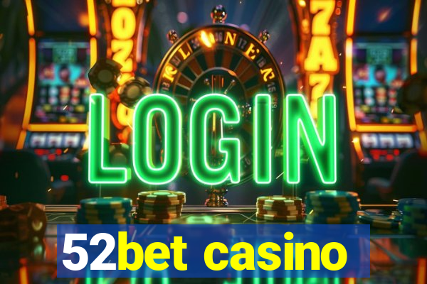 52bet casino